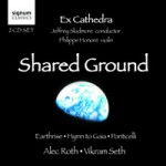 shared ground Ex Cathedra: SHARED GROUND Earthrise | Hymn to Gaia | Ponticelli Alec Roth, Vikram Seth